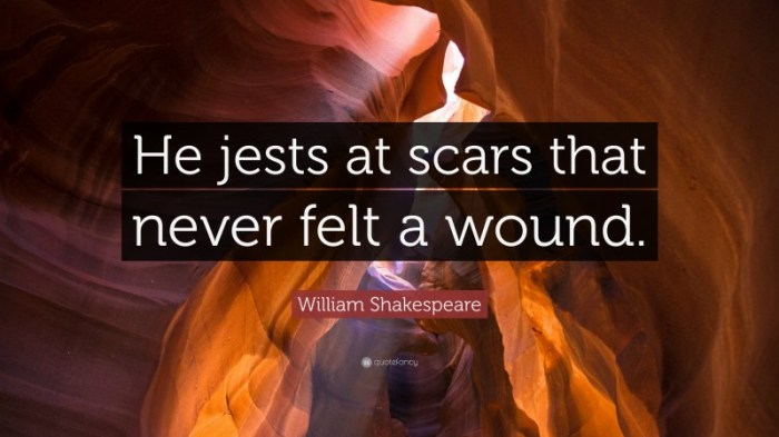 He jests at scars that never felt a wound.